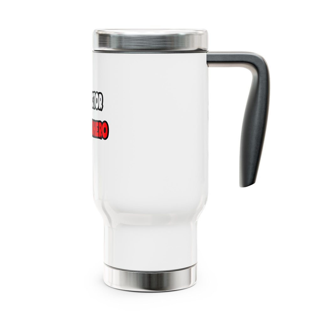 Half Doctor ... Half Superhero - Stainless Steel Travel Mug with Handle, 14oz