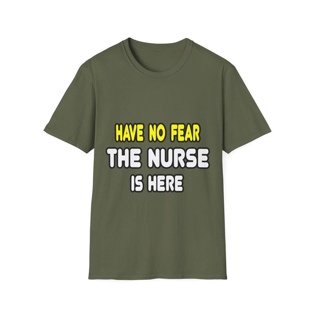 Have No Fear, The Nurse Is Here - Unisex Softstyle T-Shirt