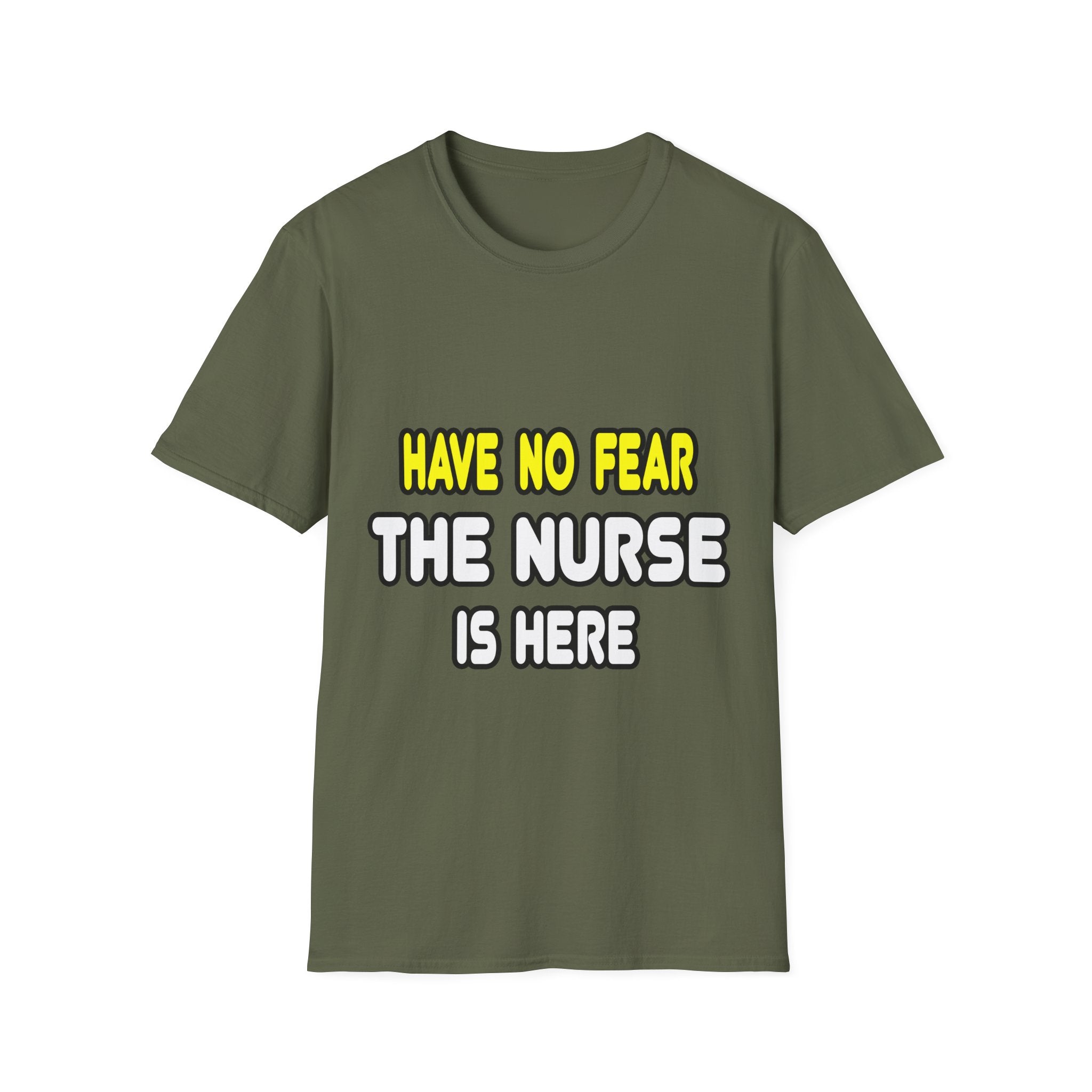 Have No Fear, The Nurse Is Here - Unisex Softstyle T-Shirt