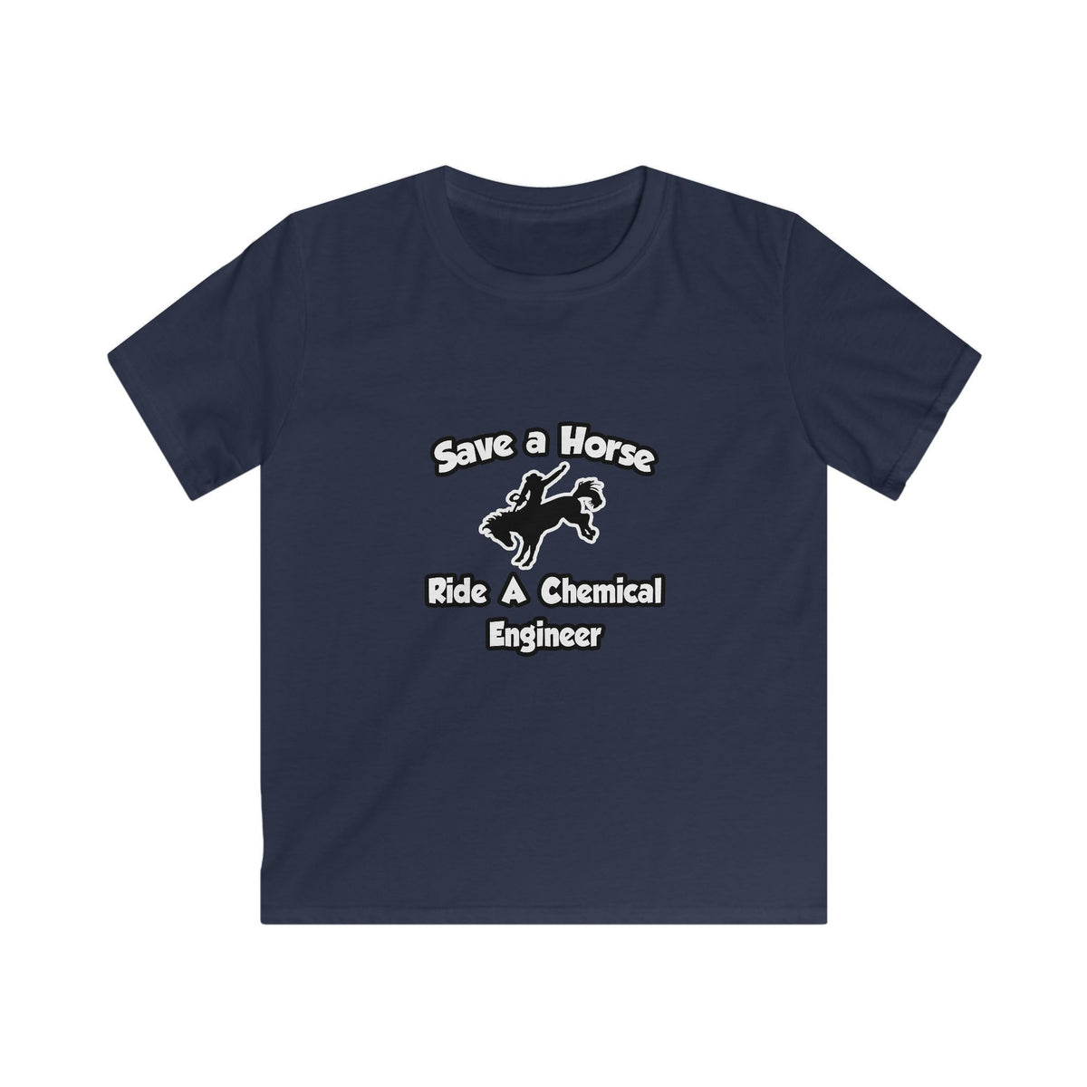 Save a Horse .. Ride a Chemical Engineer - Kids Softstyle Tee