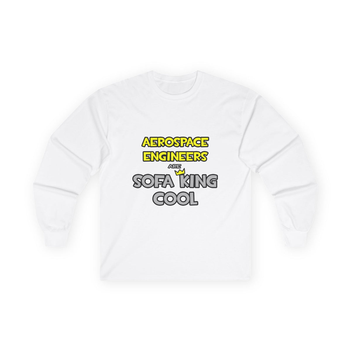 Aerospace Engineers Are Sofa King Cool - Unisex Ultra Cotton Long Sleeve Tee