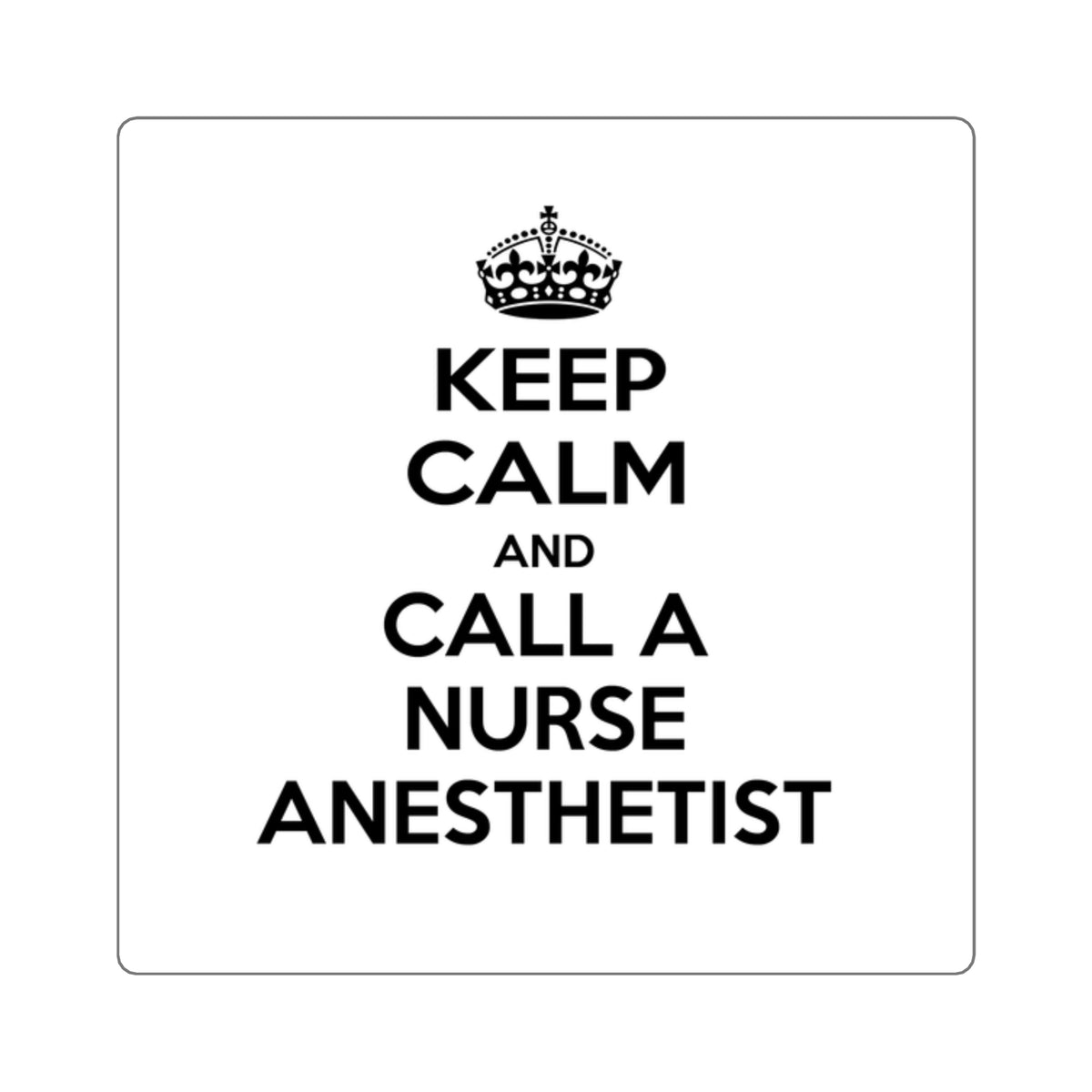 Keep Calm and Call a Nurse Anesthetist - Square Stickers