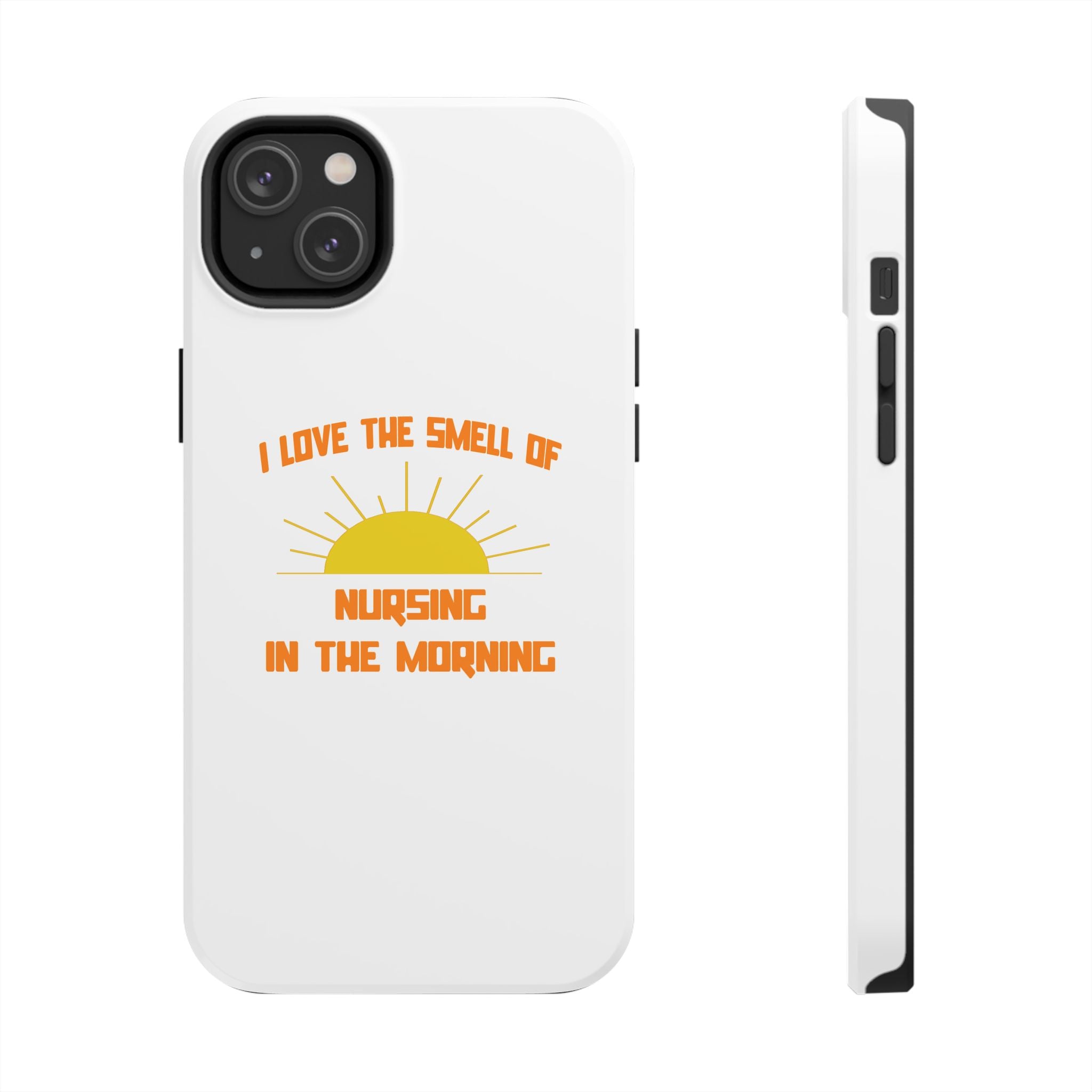 Smell of Nursing in the Morning - Tough Phone Cases