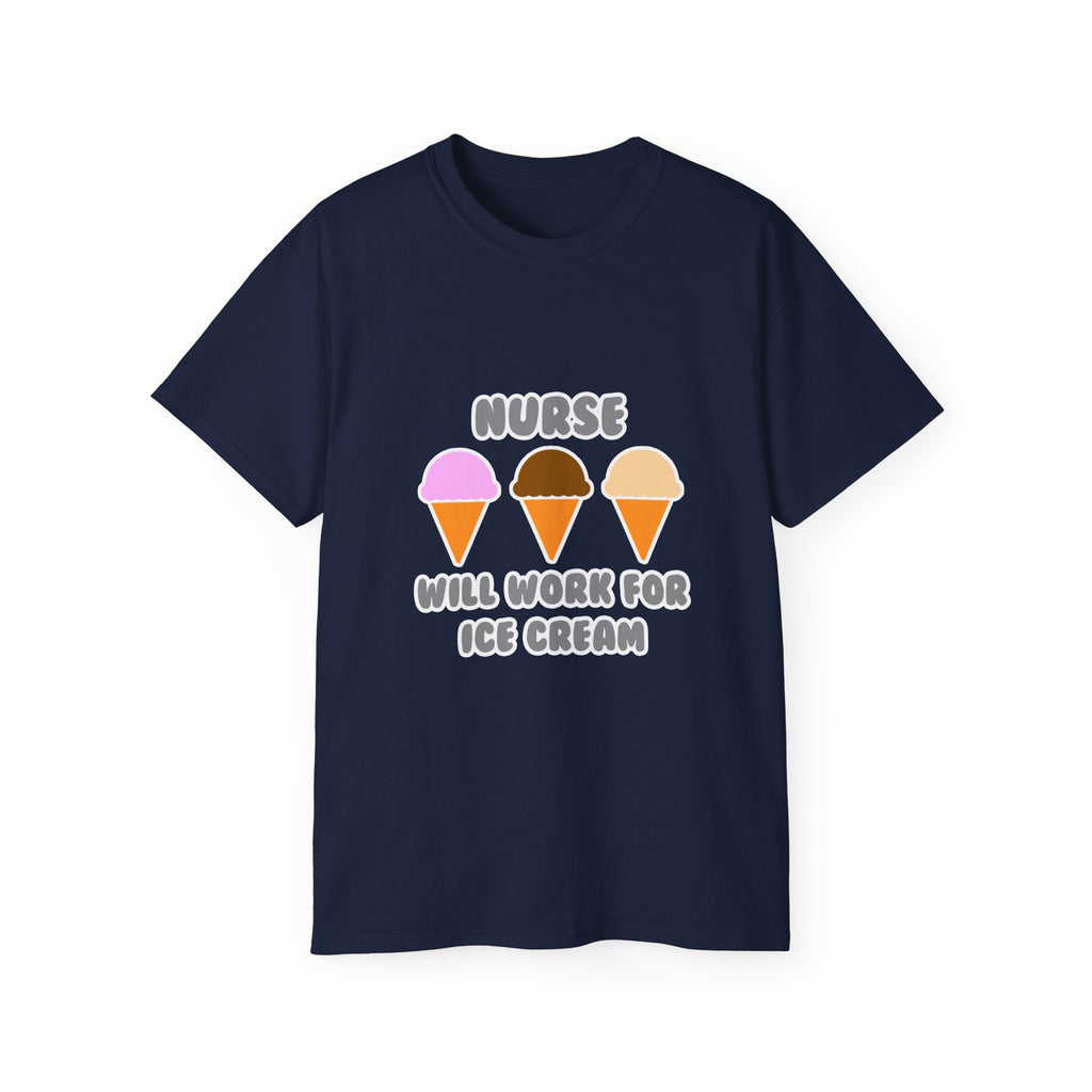 Nurse ... Will Work For Ice Cream - Unisex Ultra Cotton Tee