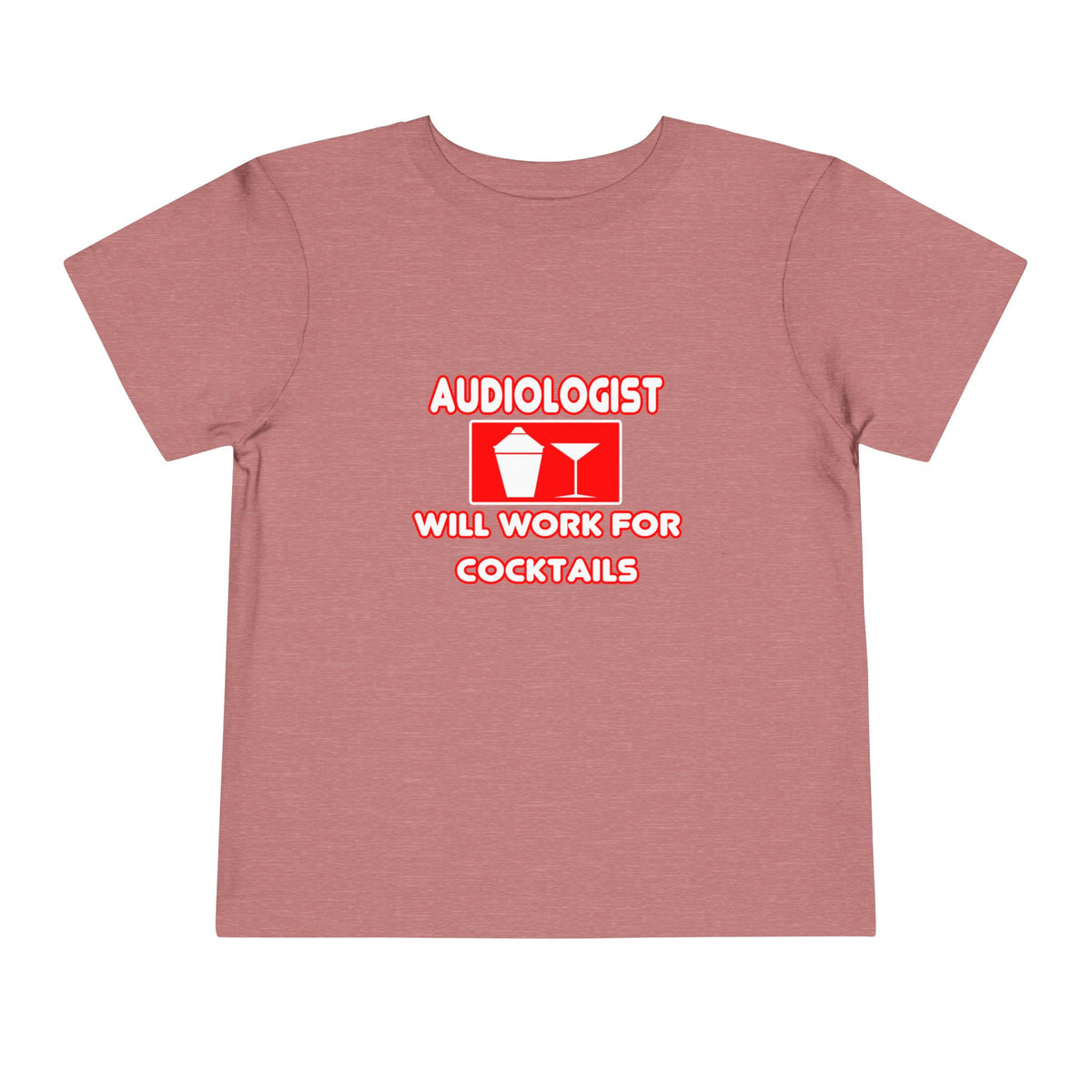 Audiologist ... Will Work For Cocktails - Toddler Short Sleeve Tee