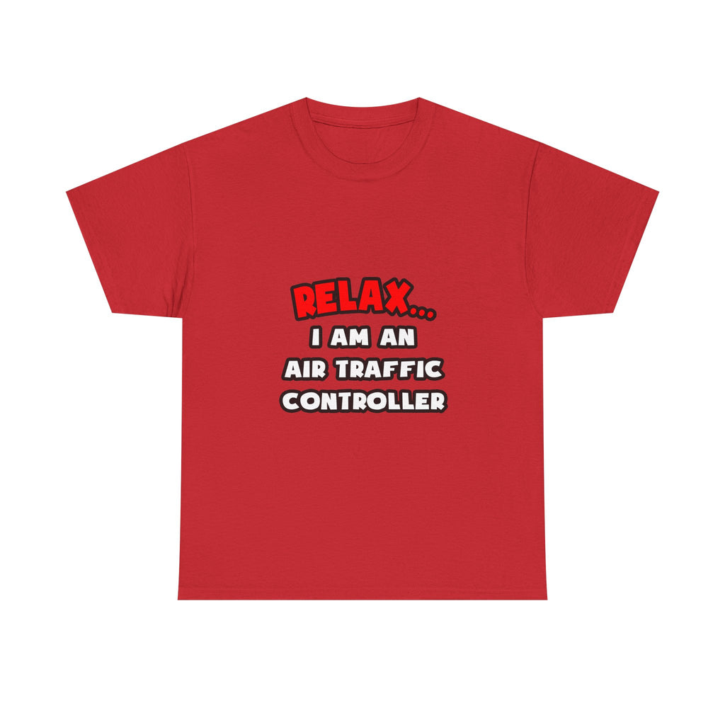 Relax ... I Am An Air Traffic Controller - Unisex Heavy Cotton Tee