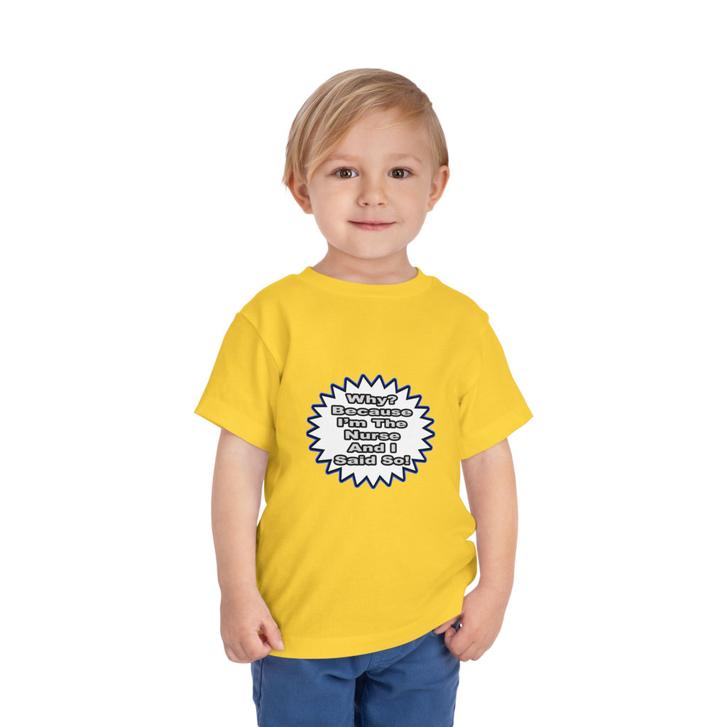 Nurse...Because I Said So - Toddler Short Sleeve Tee