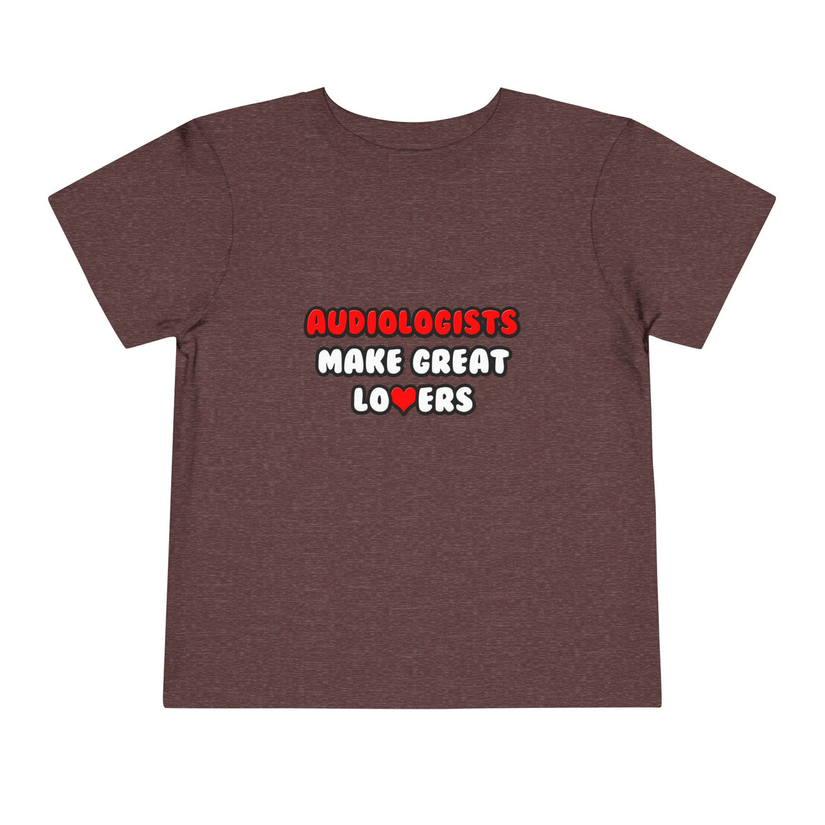 Audiologists Make Great Lovers - Toddler Short Sleeve Tee