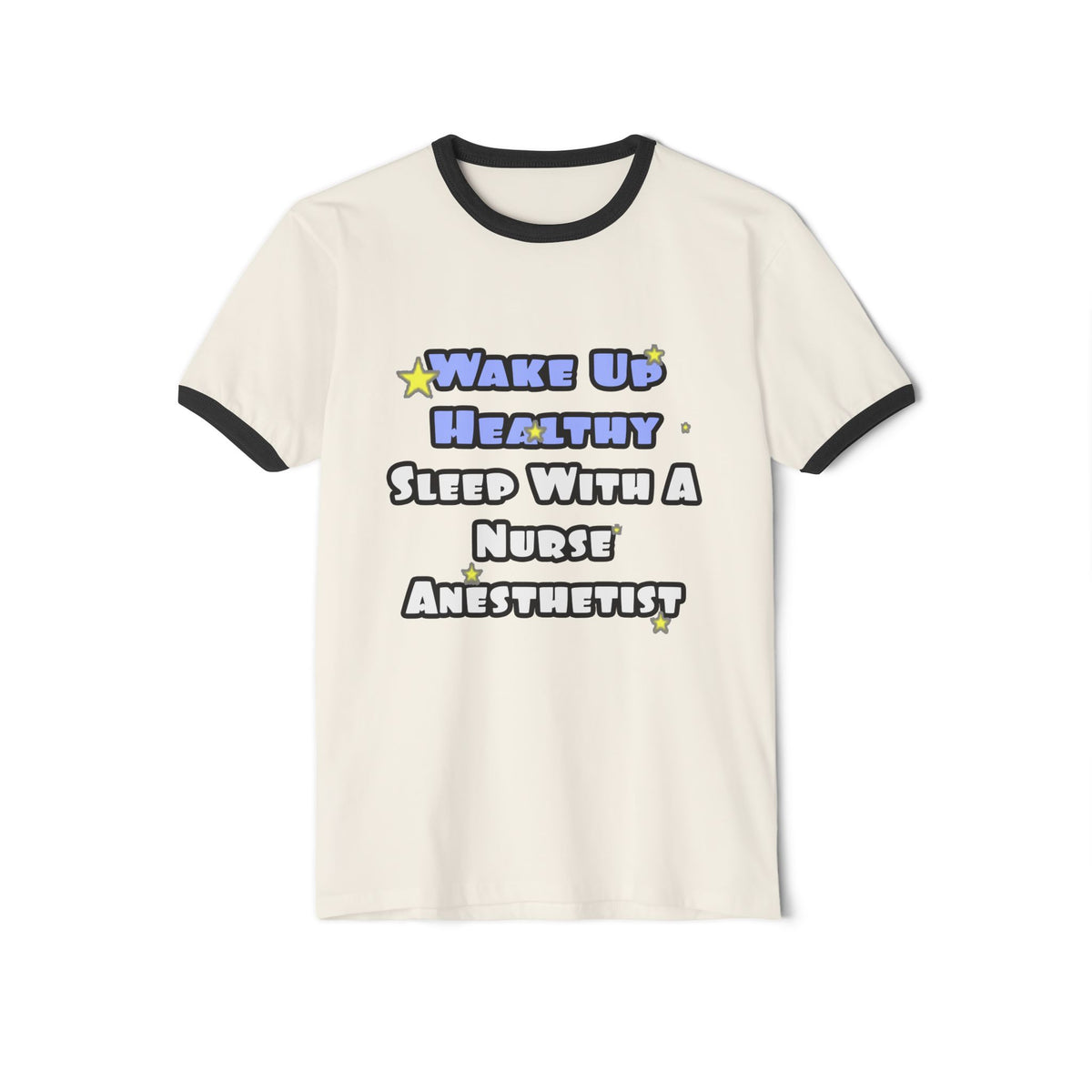 Wake Up Healthy...Sleep With a Nurse Anesthetist - Unisex Cotton Ringer T-Shirt