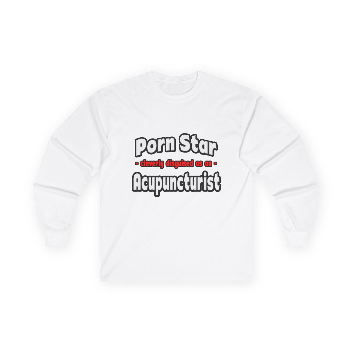 Porn Star .. Acupuncturist - Unisex Ultra Cotton Long Sleeve Tee