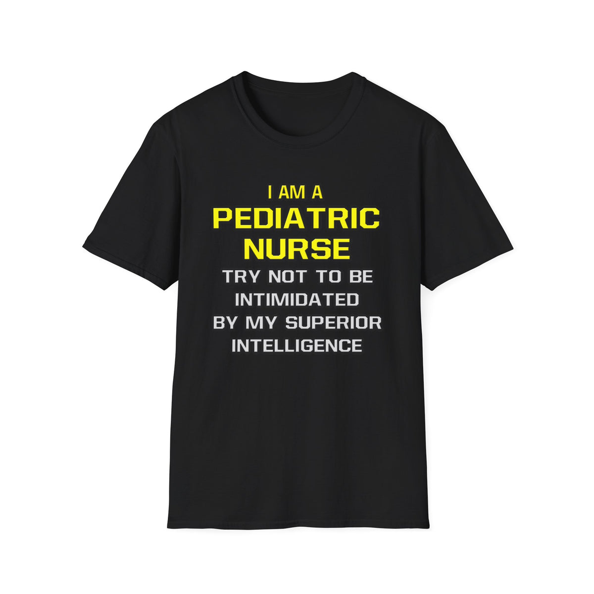 Pediatric Nurse...Superior Intelligence - Unisex Softstyle T-Shirt