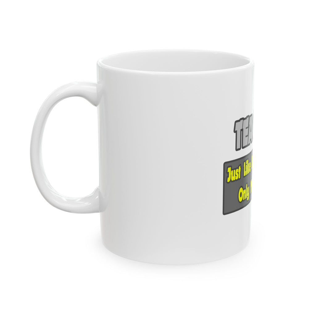 Teachers...Smarter - Ceramic Mug, (11oz, 15oz)