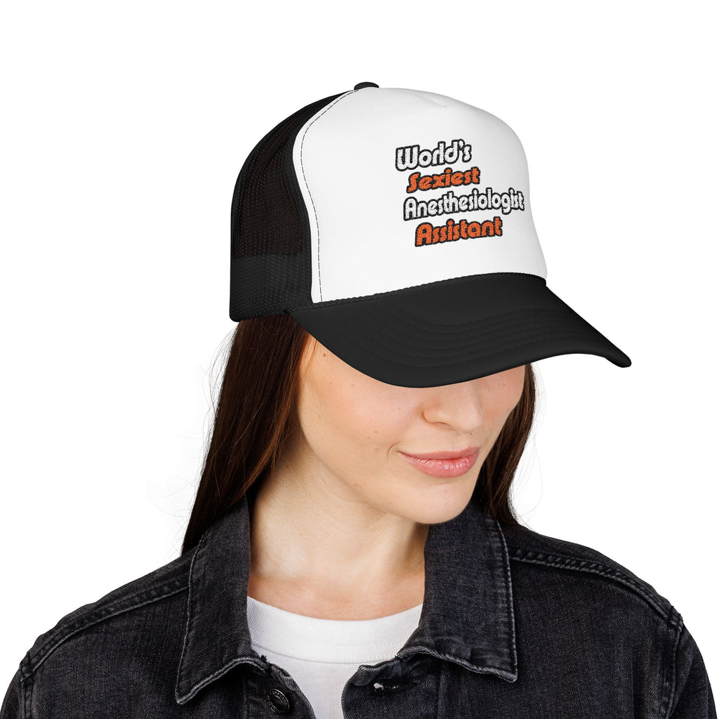 World's Sexiest Anesthesiologist Assistant - Foam Trucker Hat