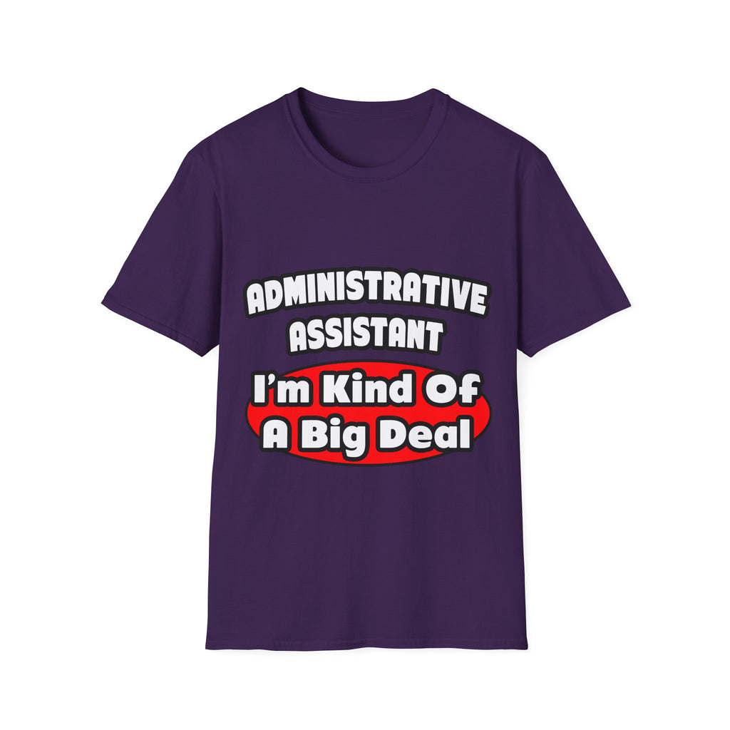 Administrative Assistant...Big Deal - Unisex Softstyle T-Shirt