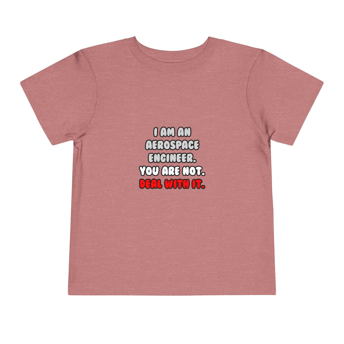 Deal With It ... Funny Aerospace Engineer - Toddler Short Sleeve Tee