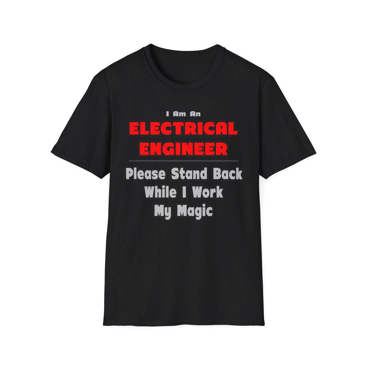 Electrical Engineer...Work My Magic - Unisex Softstyle T-Shirt