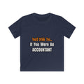 You'd Drink Too...Accountant - Kids Softstyle Tee