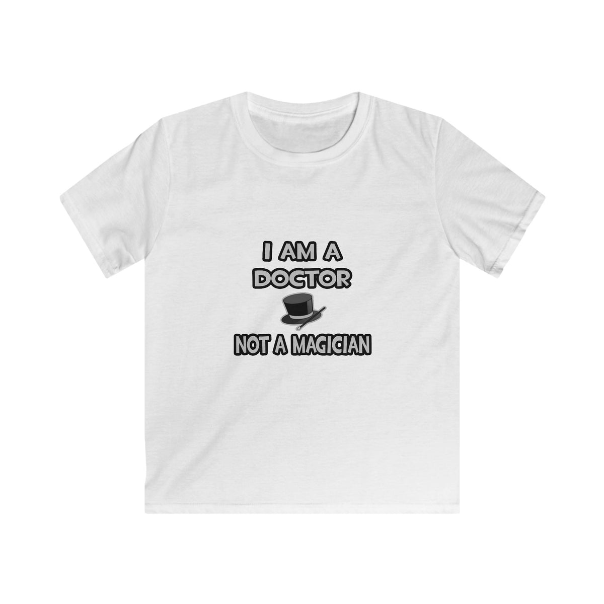 I Am A Doctor ... Not A Magician - Kids Softstyle Tee