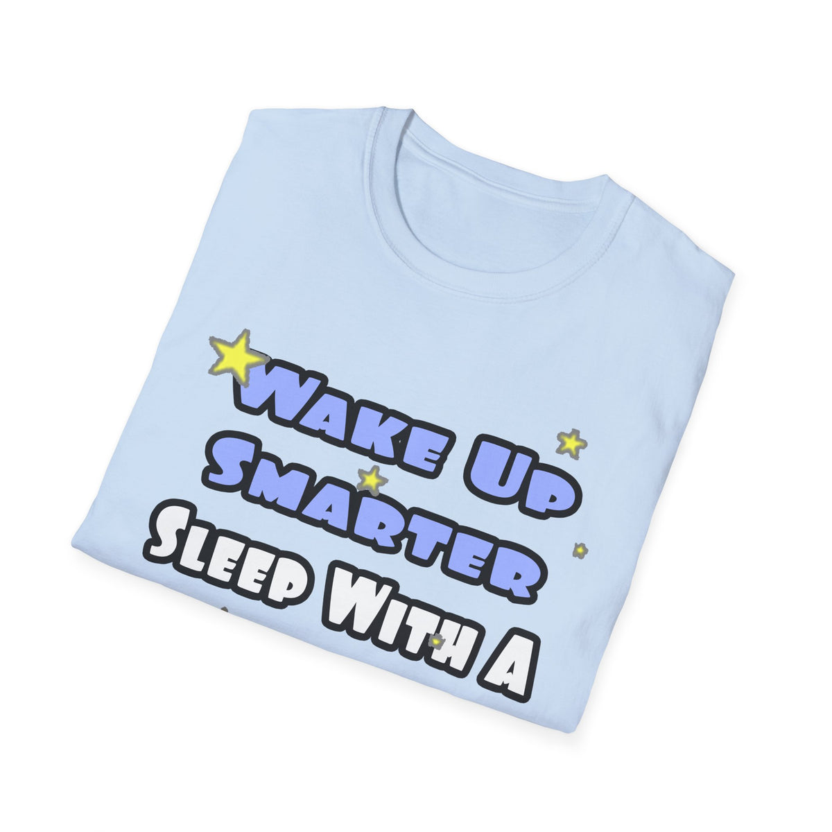 Wake Up Smarter...Sleep With a Cardiologist - Unisex Softstyle T-Shirt