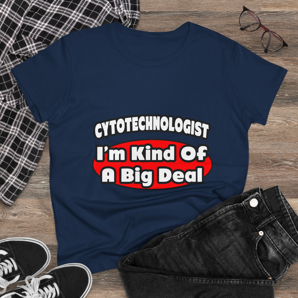 Cytotechnologist ... Big Deal - Women's Midweight Cotton Tee