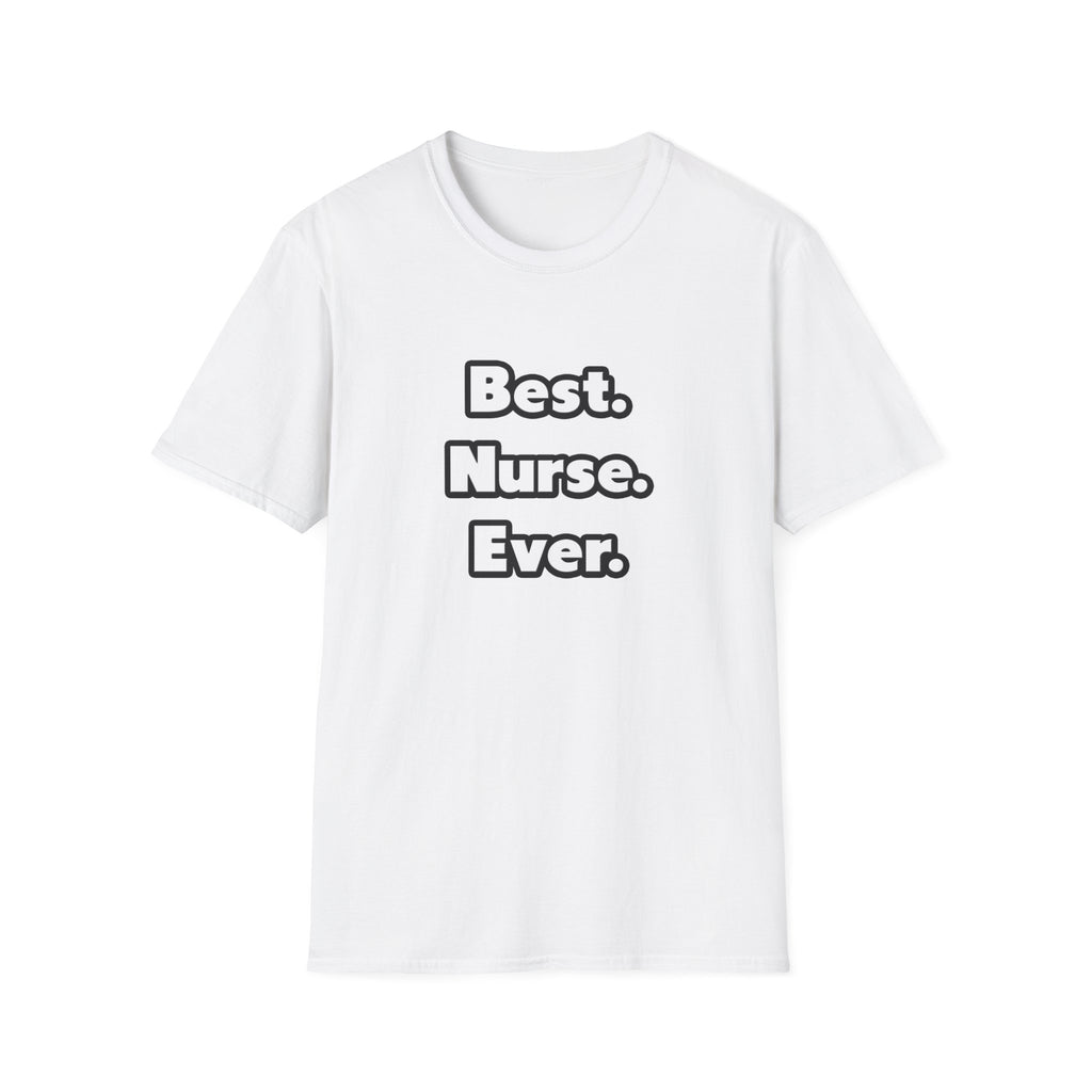 Best. Nurse. Ever - Unisex Softstyle T-Shirt