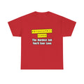 Psychiatric Nurse...Hardest Job You'll Ever Love - Unisex Heavy Cotton Tee