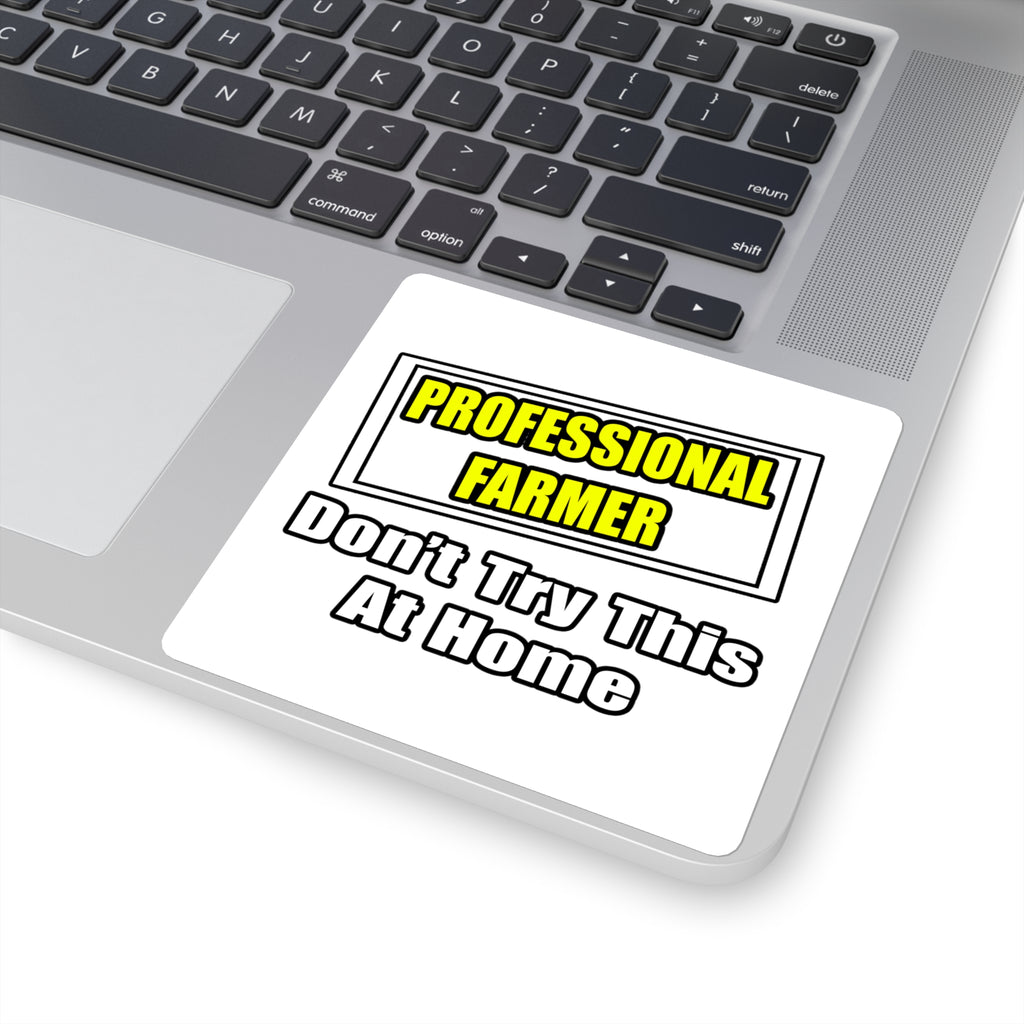 Professional Farmer...Don't Try This At Home - Square Stickers