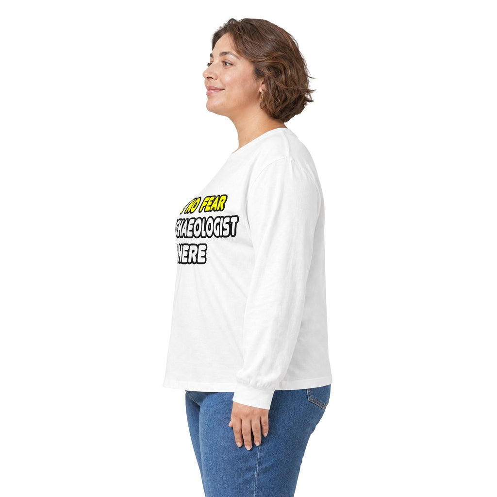 Have No Fear, The Archaeologist Is Here - Unisex Ultra Cotton Long Sleeve Tee