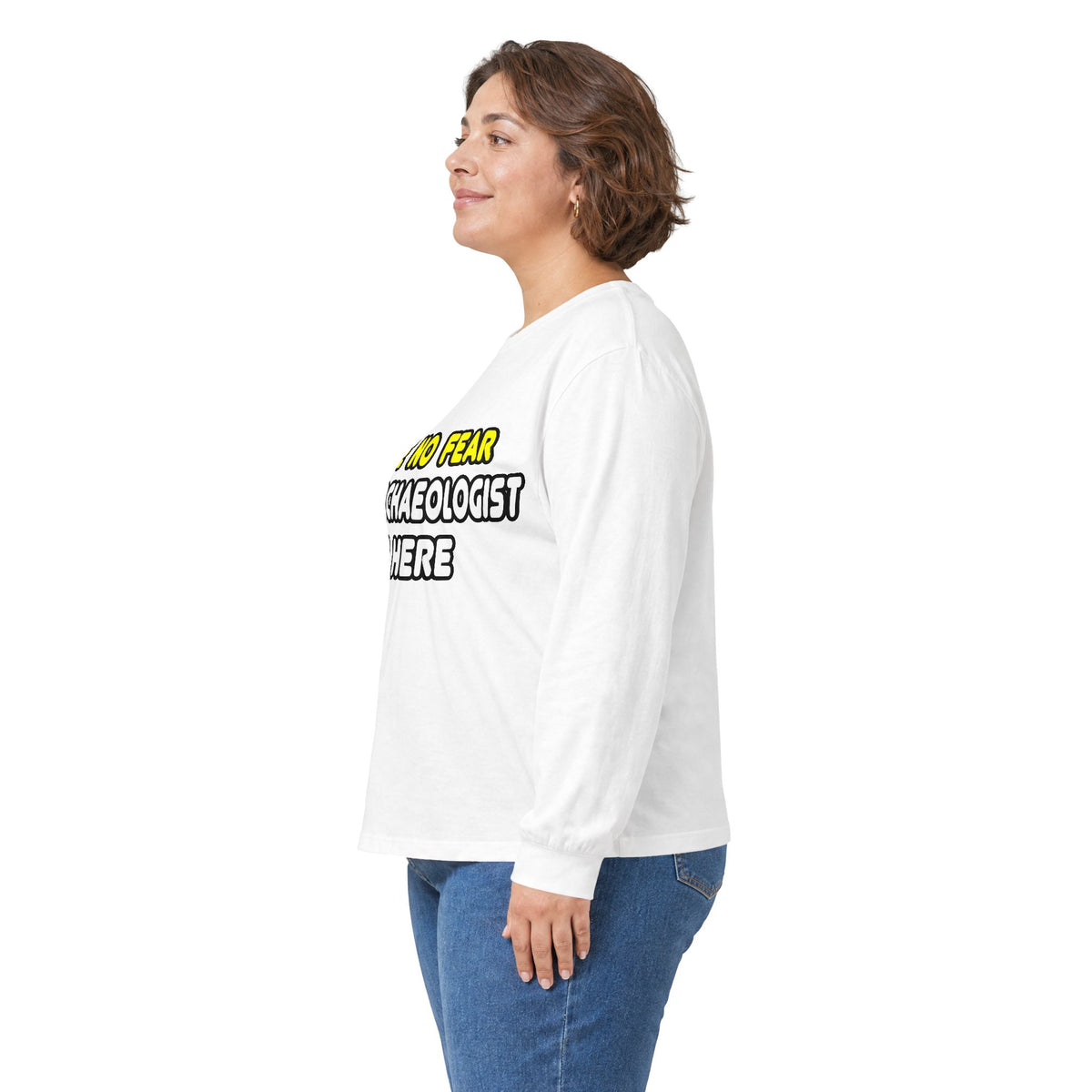 Have No Fear, The Archaeologist Is Here - Unisex Ultra Cotton Long Sleeve Tee