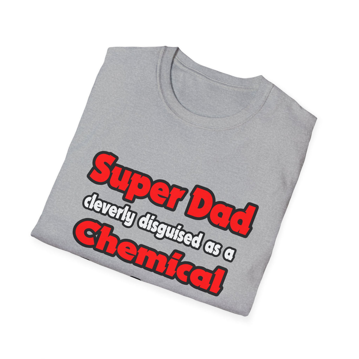 Super Dad ... Chemical Engineer - Unisex Softstyle T-Shirt
