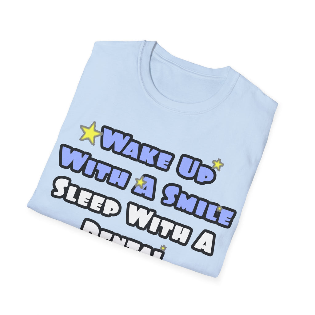 Wake Up With a Smile...Sleep With a Dental Hygienist - Unisex Softstyle T-Shirt