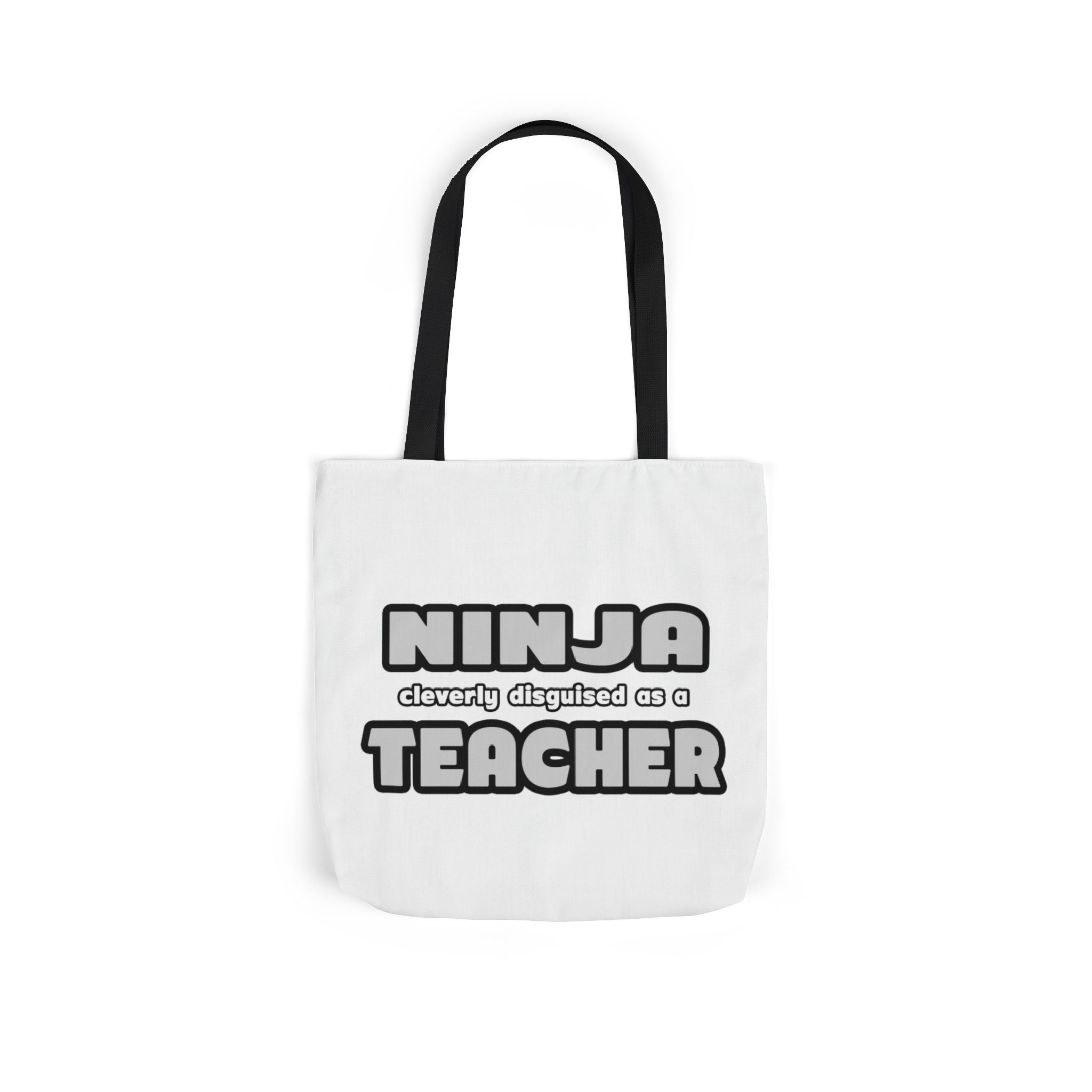 Ninja Cleverly Disguised As A Teacher - Canvas Tote Bag, 5-Color Straps