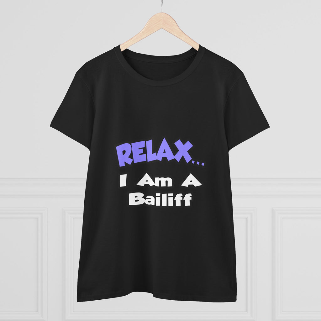 Relax ... I Am A Bailiff - Women's Midweight Cotton Tee