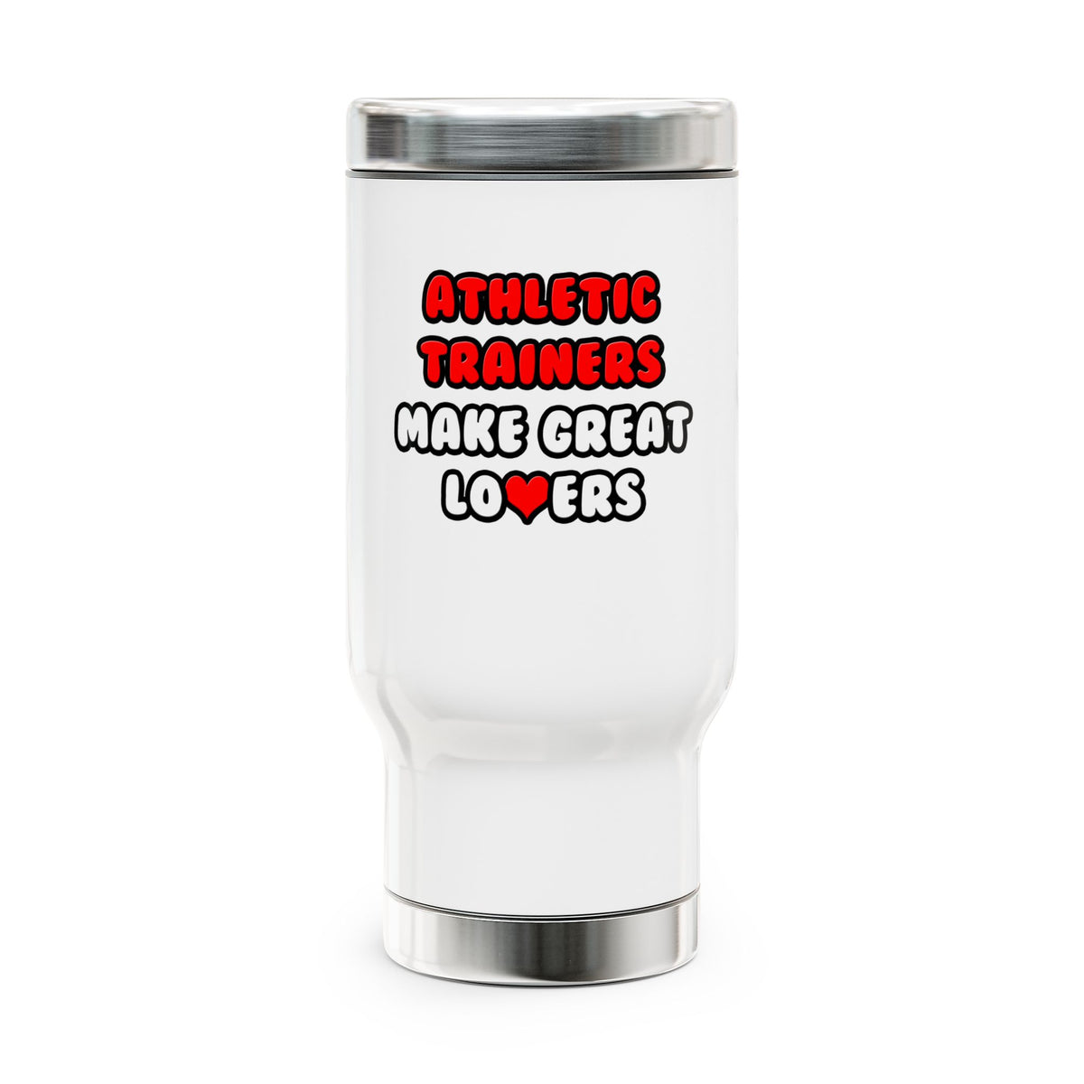 Athletic Trainers Make Great Lovers - Stainless Steel Travel Mug with Handle, 14oz