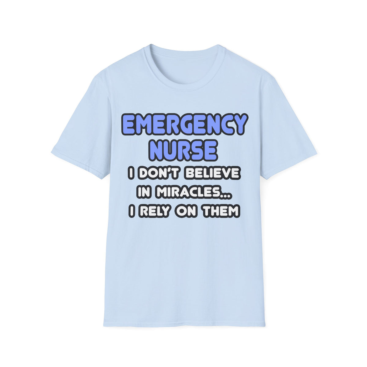 Miracles and Emergency Nurses - Unisex Softstyle T-Shirt