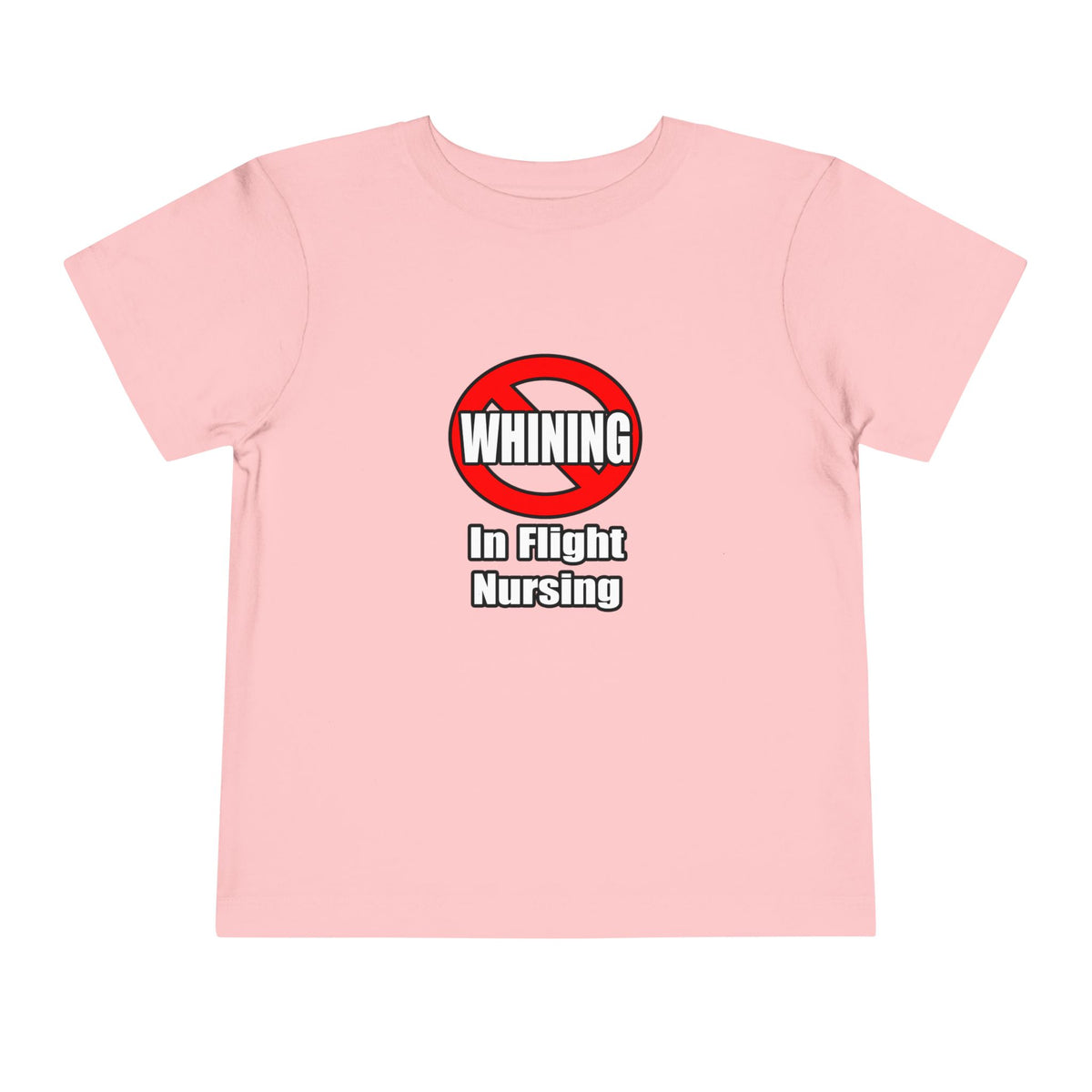 No Whining In Flight Nursing - Toddler Short Sleeve Tee