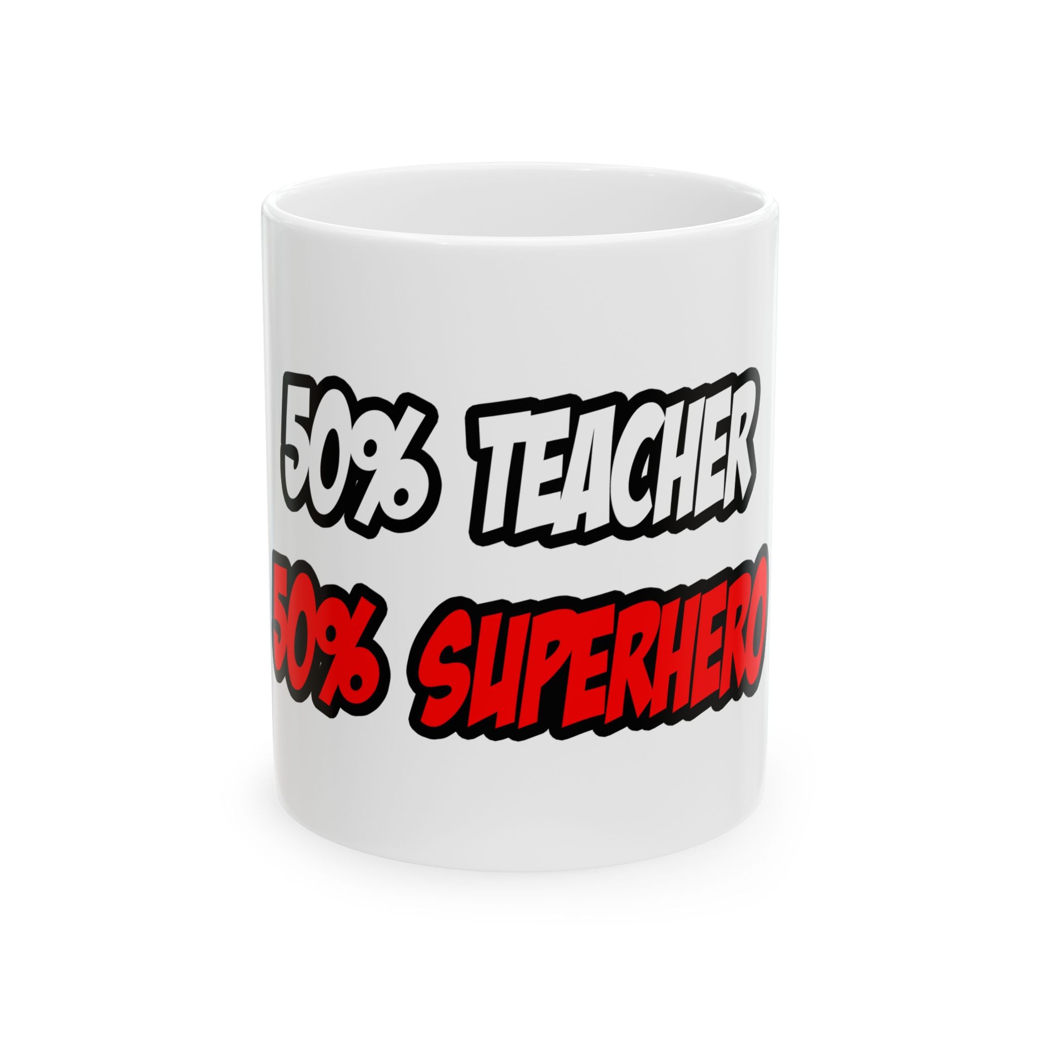 Half Teacher...Half Superhero - Ceramic Mug, (11oz, 15oz)