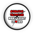 Athletic Trainers Make Great Lovers - Wall Clock