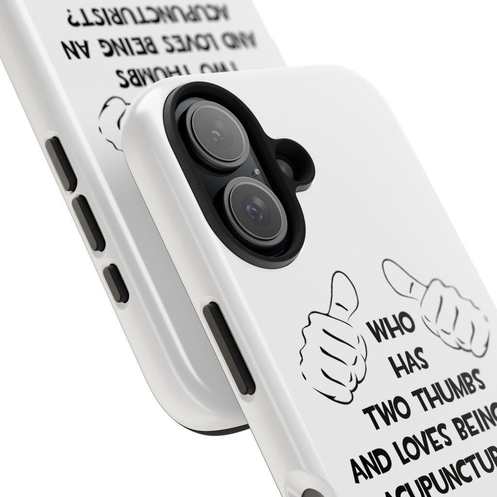 Two Thumbs .. Acupuncturist - Tough Phone Cases