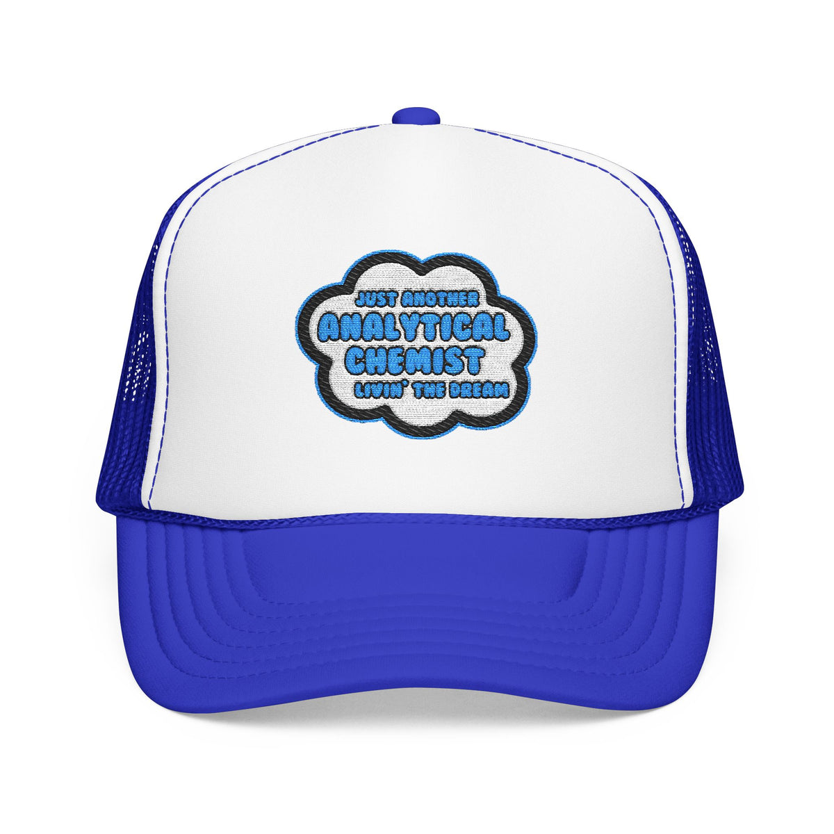 Analytical Chemist .. Livin' The Dream - Foam Trucker Hat