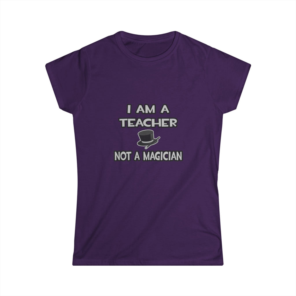 I Am A Teacher ... Not A Magician - Women's Softstyle Tee