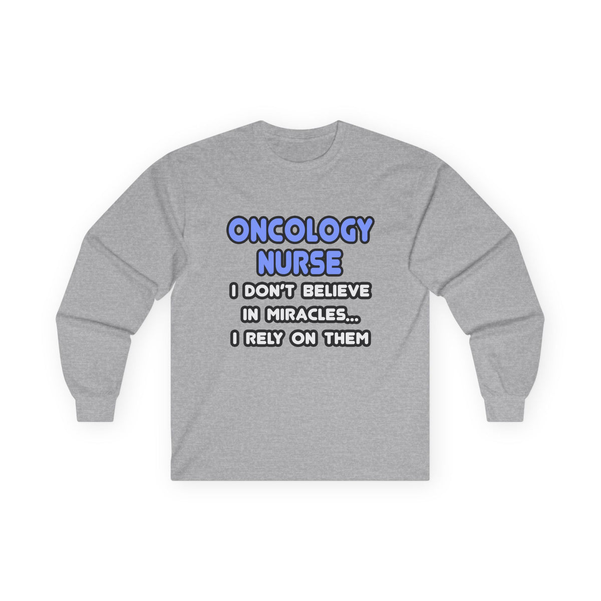 Miracles and Oncology Nurses - Unisex Ultra Cotton Long Sleeve Tee