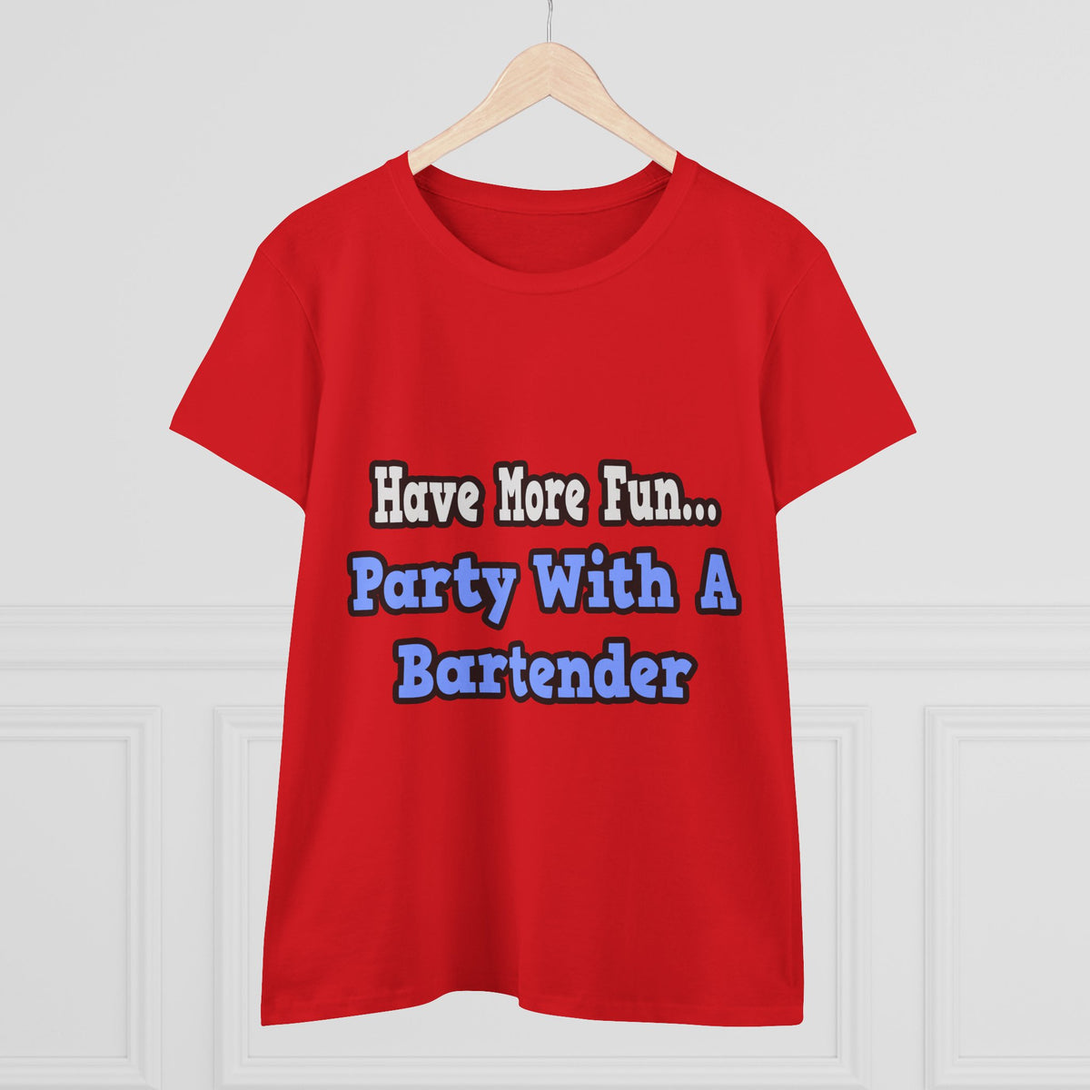 Party With A Bartender - Women's Midweight Cotton Tee