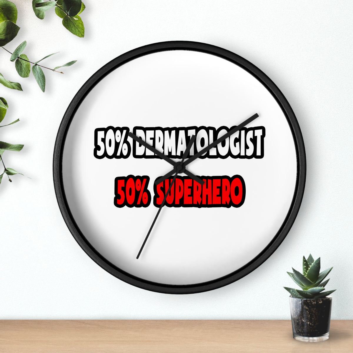 Half Dermatologist ... Half Superhero - Wall Clock
