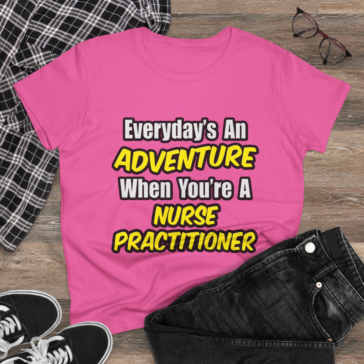 Everyday's An Adventure...Nurse Practitioner - Women's Midweight Cotton Tee