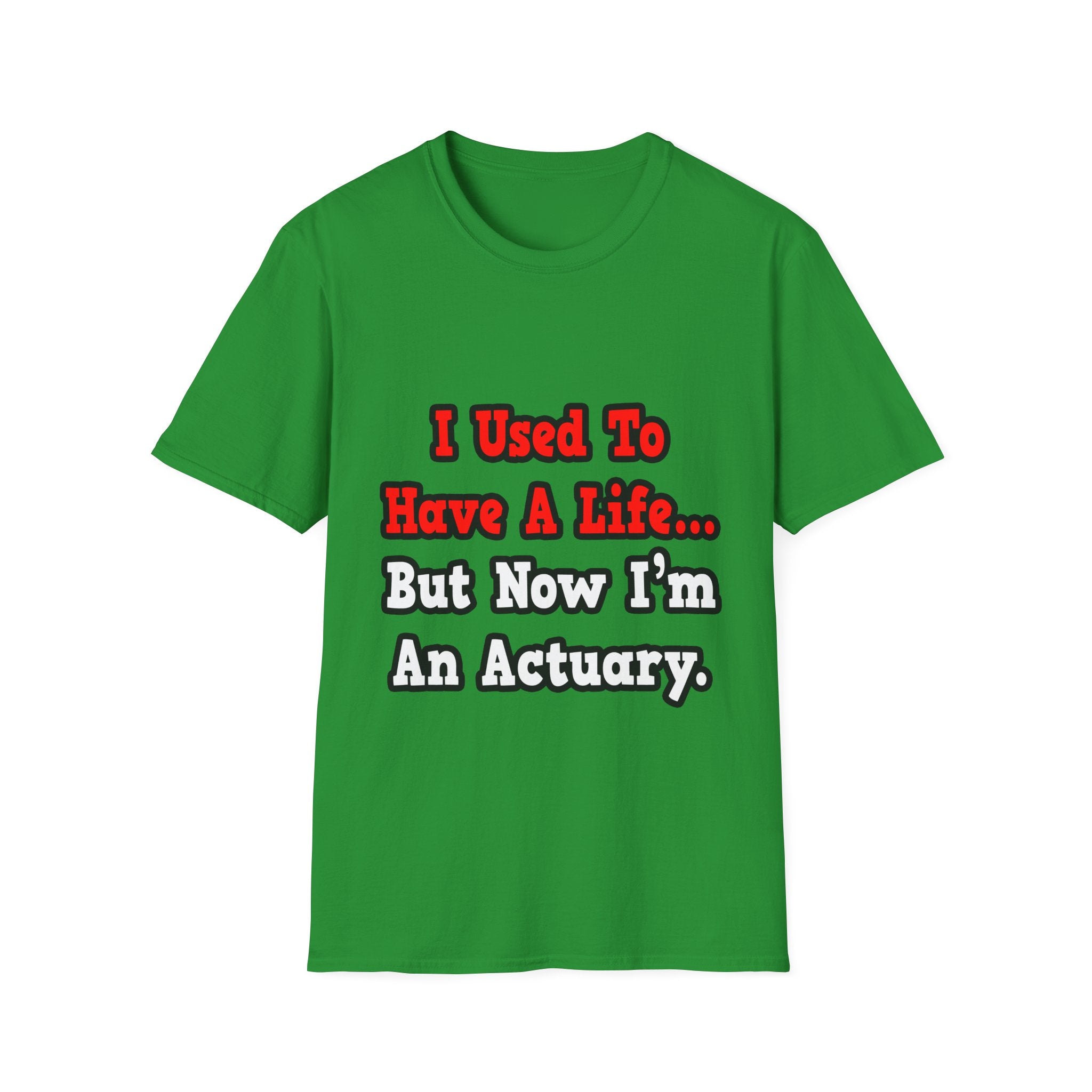I Used to Have a Life...Actuary - Unisex Softstyle T-Shirt