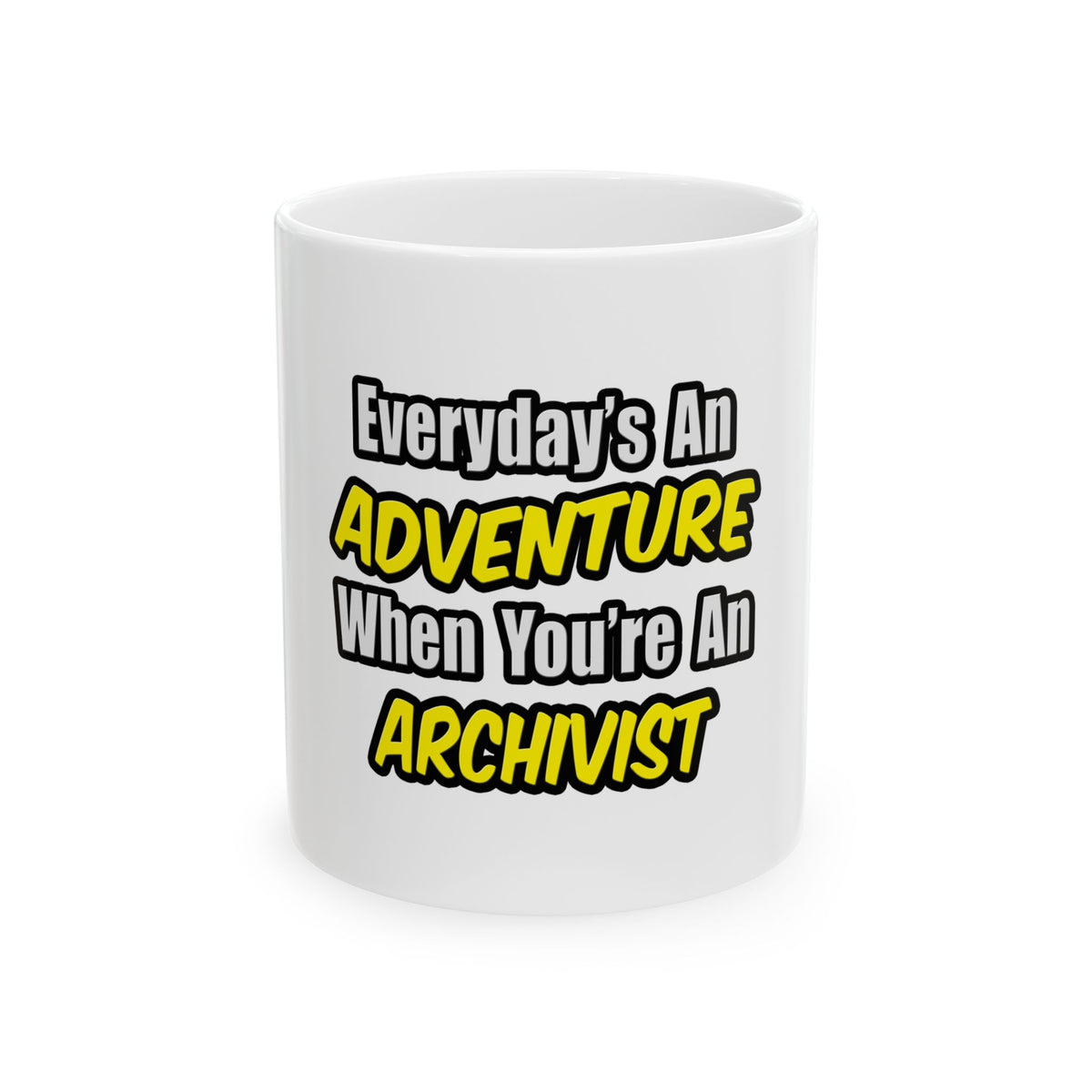 Everyday's An Adventure .. Archivist - Ceramic Mug, (11oz, 15oz)