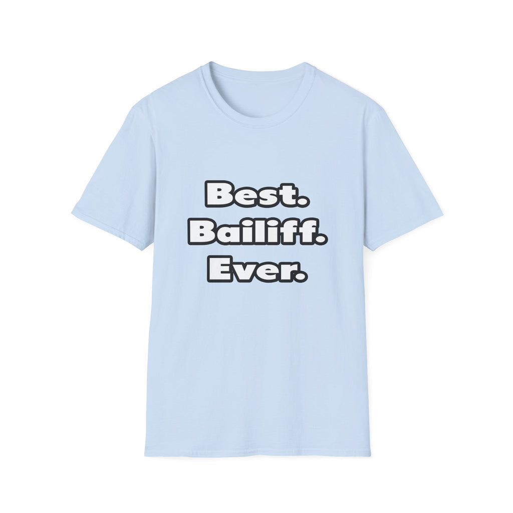 Best. Bailiff. Ever - Unisex Softstyle T-Shirt