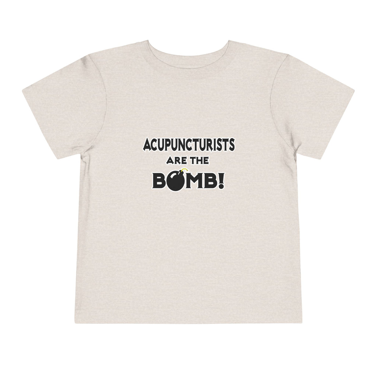 Acupuncturists Are The Bomb! - Toddler Short Sleeve Tee