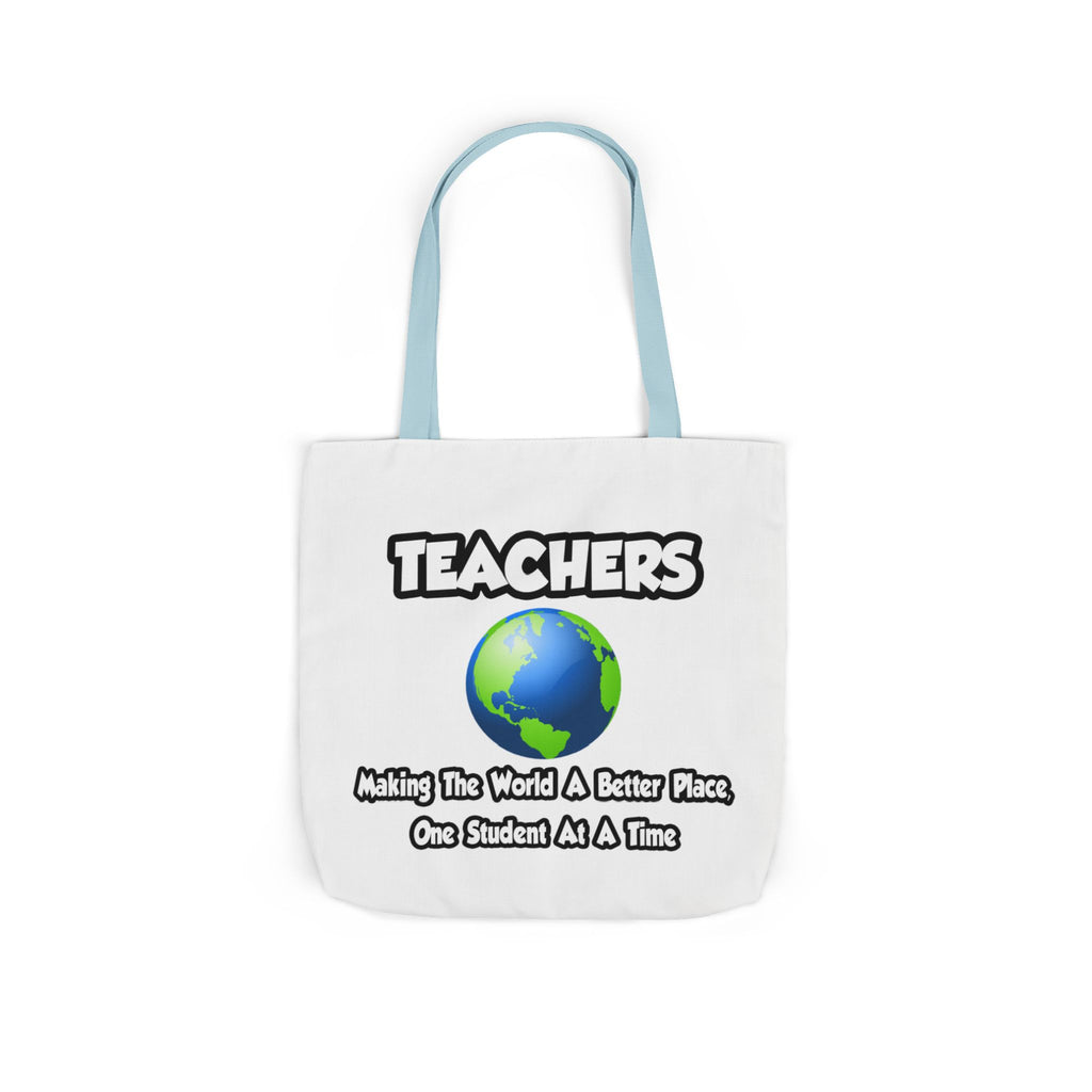 Teachers...Making the World a Better Place - Canvas Tote Bag, 5-Color Straps
